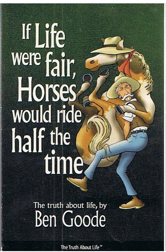 Goode, Ben - If life were fair, horses would ride half the time