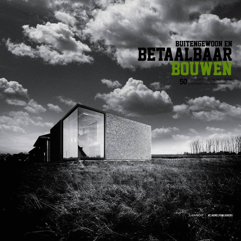 AT HOME PUBLISHERS. - BUITENGEWOON EN BETAALBAAR BOUWEN. 50 inspirerende en betaalbare projecten van toparchitecten.