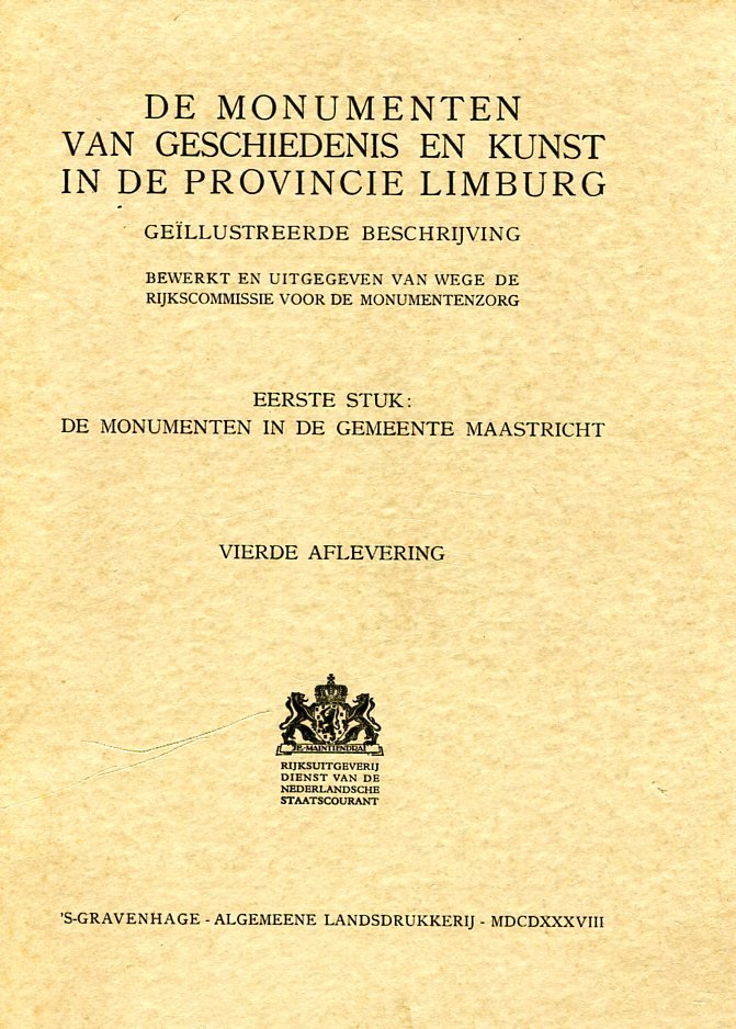 Rijkscommissie Monumentenzorg - De monumenten van geschiedenis en kunst in de provincie Limburg, Eerste stuk : De monumenten van de gemeente Maastricht. Vierde aflevering.