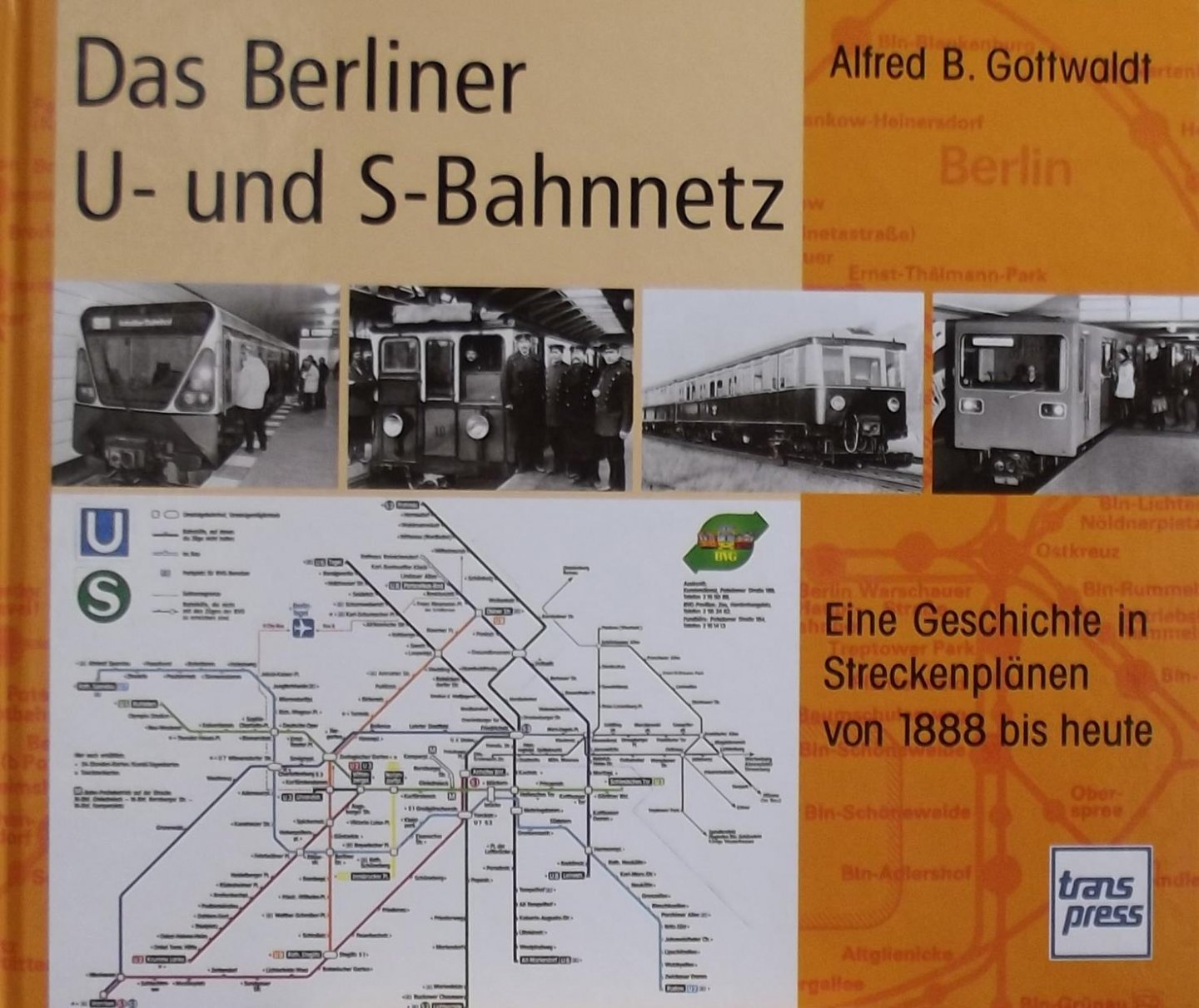 Alfred B. Gottwaldt - Das Berliner U- und S- Bahnnetz