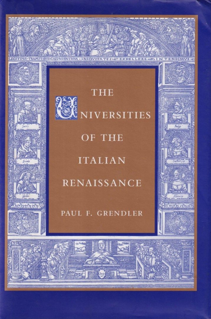 Grendler, Paul F. - The Universities of the Italian Renaissance