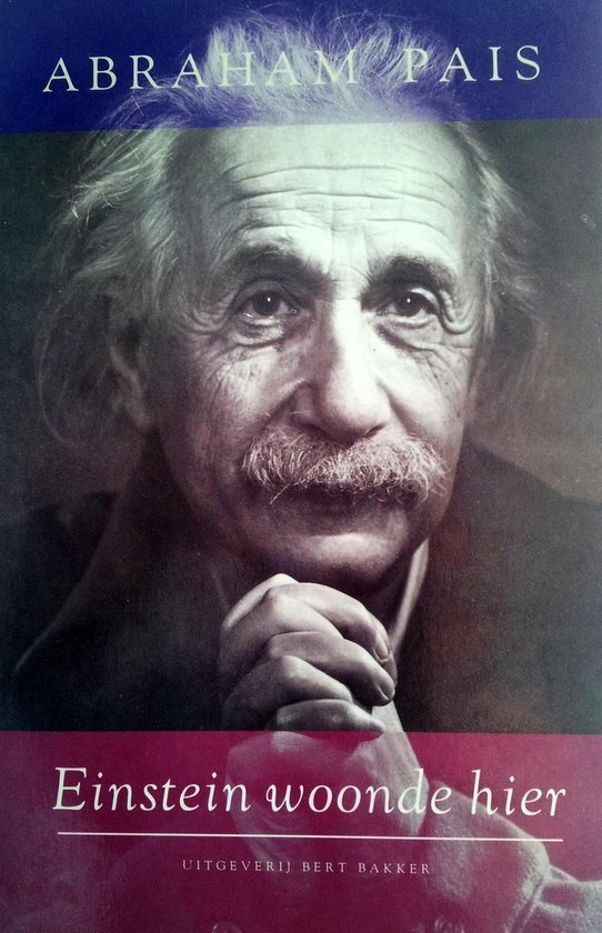 Abraham Pais - Einstein woonde hier