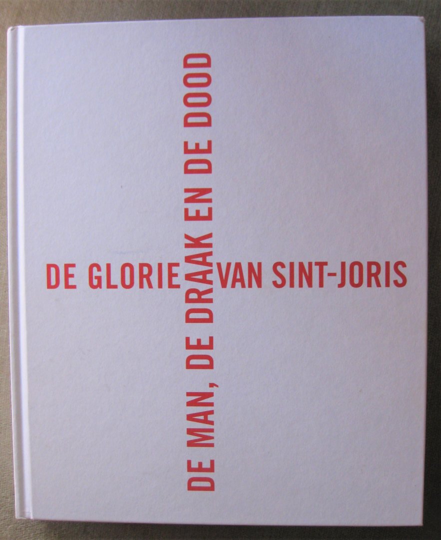 Busine, Laurent -  Sellink, Manfred  -  André, Jerôme  -  Borchert, Till-Holger  -  Foucart, Julien  -  Parez, Mieke - De glorie van Sint-Joris  -  De man, de draak en de dood