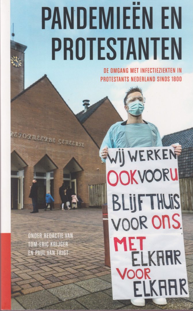Krijger, Tom-Eric & Trigt, Paul van - Pandemieën en protestanten. De omgang met infectieziekten in protestants Nederland sinds 1800