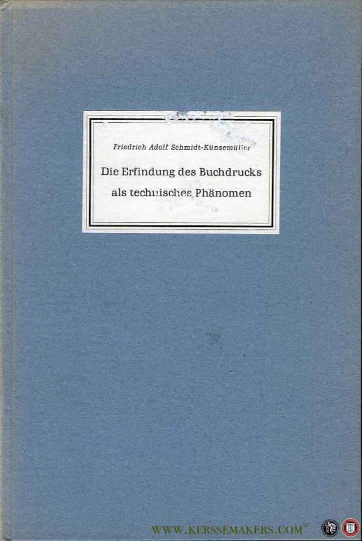 SCHMIDT-KÜNSEMÜLLERER, Friedrich Adolf. - Die Erfindung des Buchdrucks als technisches Phänomen.