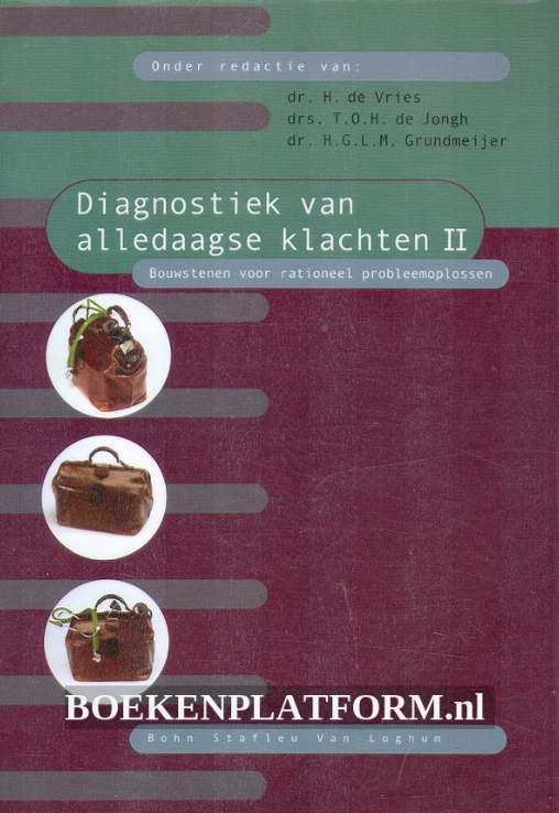 Vries, H. de / Jongh, T..H. de / Grundmeijer, H.G.L.M. - Diagnostiek van alledaagse klachten / II / bouwstenen voor rationeel probleemoplossen