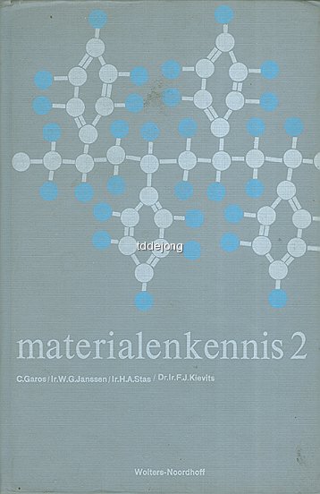 Garos, C. - Ir. W.G. Janssen - Dr. Ir. F.J. Kievits - Ir. H.A. Stas - Materialenkennis deel 1 en 2