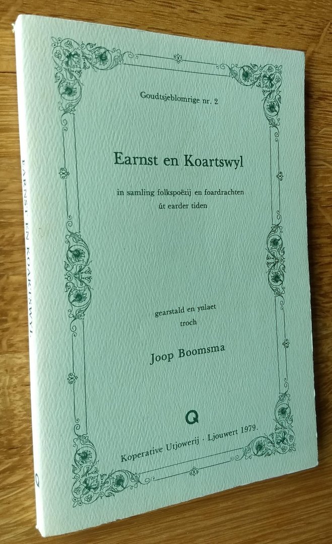 Boomsma, Joop - EARNST EN KOARTSWYL - in samling folspoëzij en foardrachten út earder tiden
