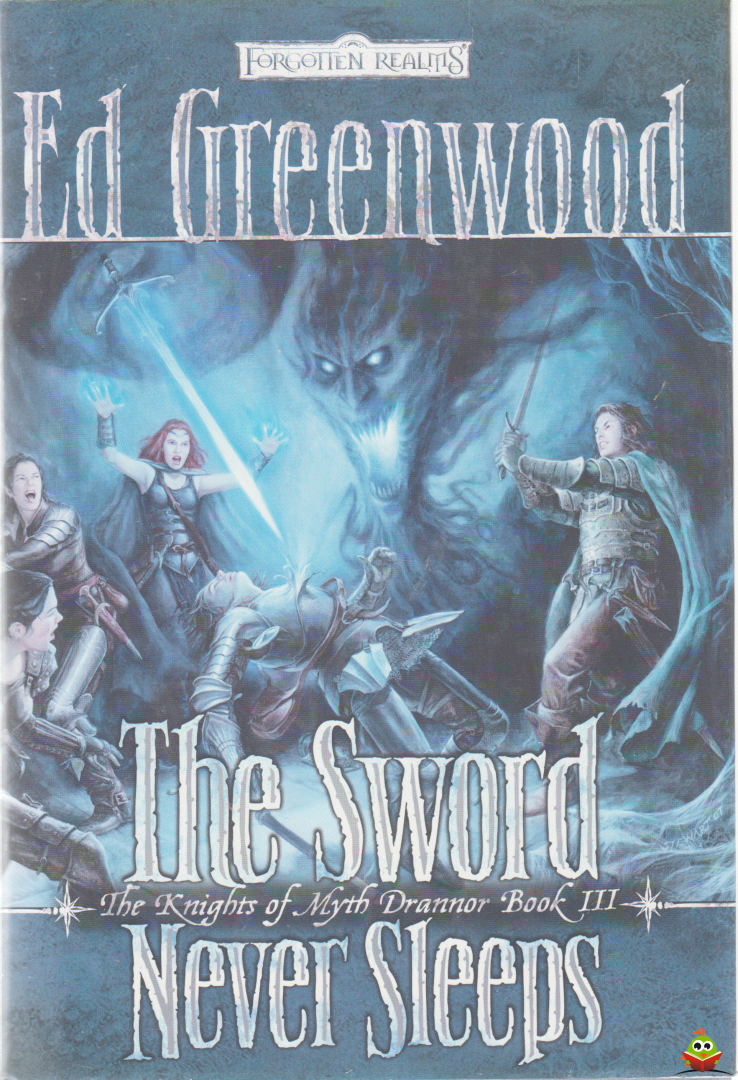 Ed Greenwood - The Sword Never Sleeps Ed Greenwood - The Sword Never Sleeps