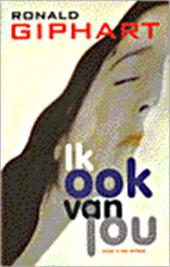 Giphart (Dordrecht, 17 december 1965), Ronald - Ik ook van jou - Twee blakende jonge schrijvers op avontuur