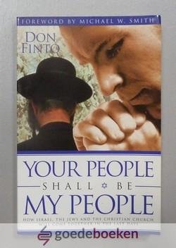 Finto, Don - Your people shall be my people --- How Israel, the Jews and the Christian Church will come together in the last days. Foreword by Michael W. Smith
