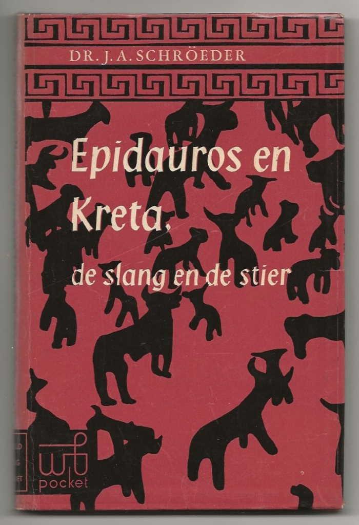 Schröeder, Dr. J.A. - Epidauros en Kreta / de slang en de stier
