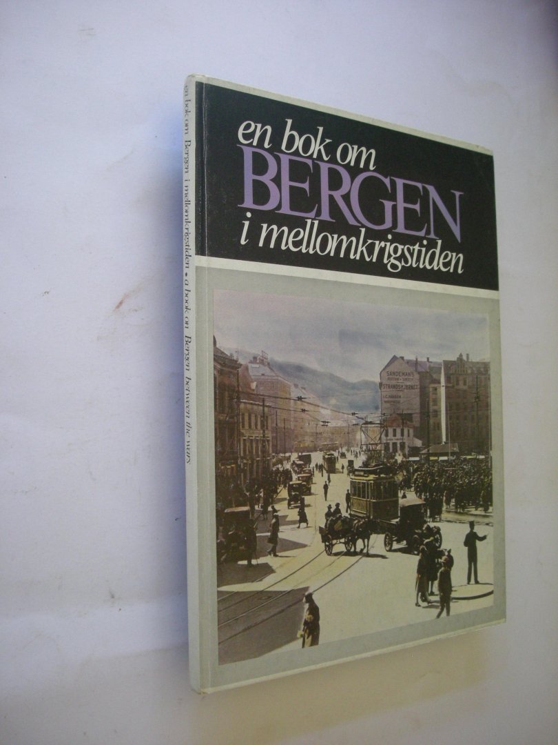 Gjesdal, Carl O.Gram og Berle, Reidar Johan - En bok om Bergen i mellomkrigstiden / Bergen between the wars