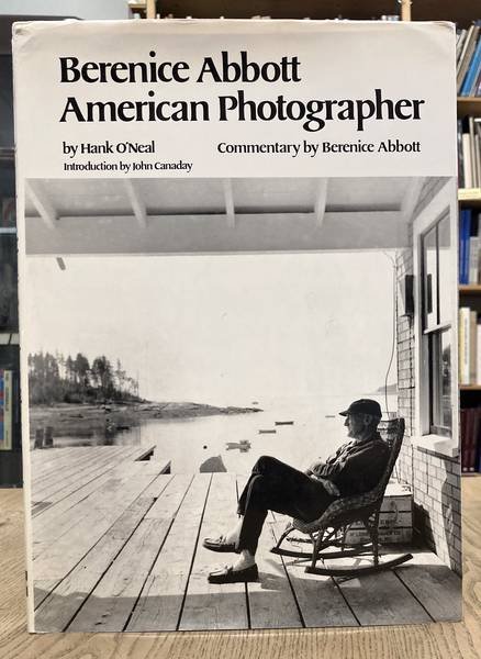 ABBOTT, BERENICE - HANK O'NEAL - Berenice Abbott: American Photographer.