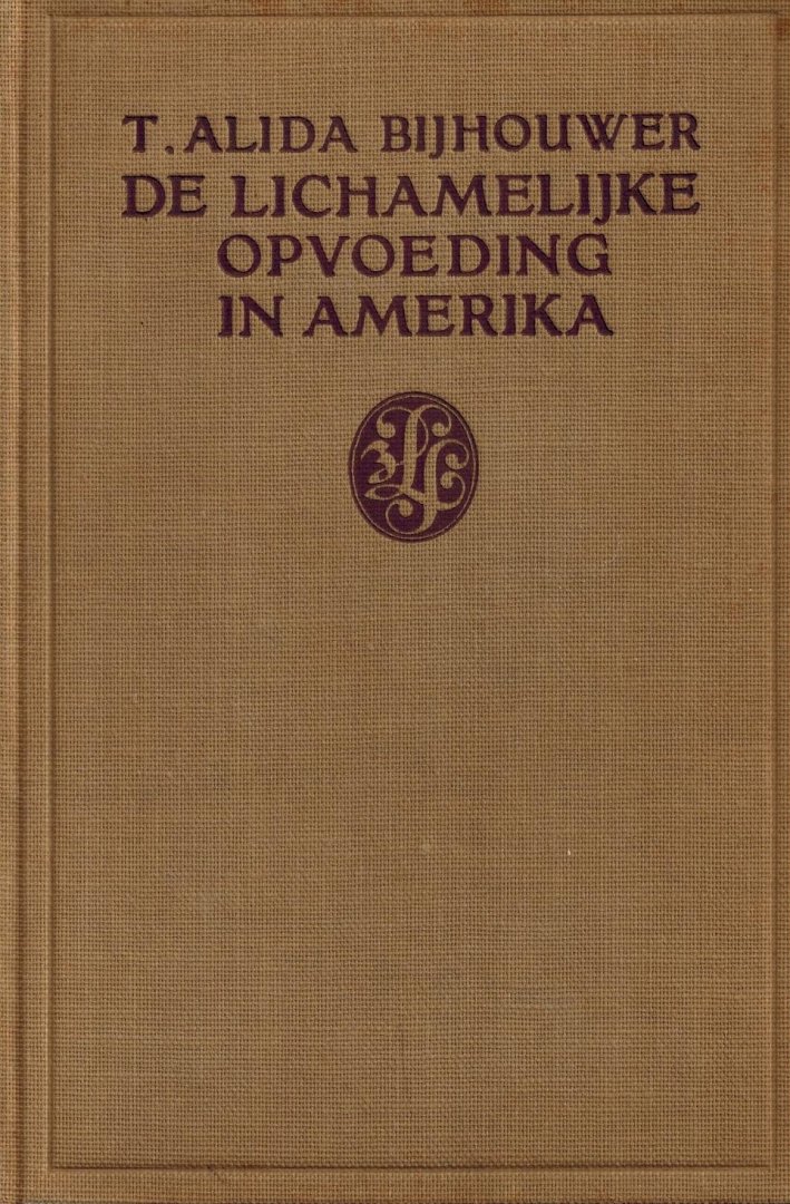 Bijhower, T. Alida - De Lichamelijke Opvoeding in Amerika