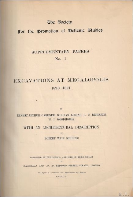 Gardner, Ernest A.; Loring, William; Richards, G. C.; Woodhouse, W. J. - Excavations at Megalopolis 1890-1891. The Society for the Promotion of Hellenic Studies. Supplementary Papers No. 1.