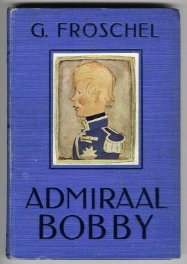 Fröschel, G. met zw / w illustraties en 3 gekleurde platen van Kurt Szafranski - Admiraal Bobby, een avontuurlijk verhaal voor jongens