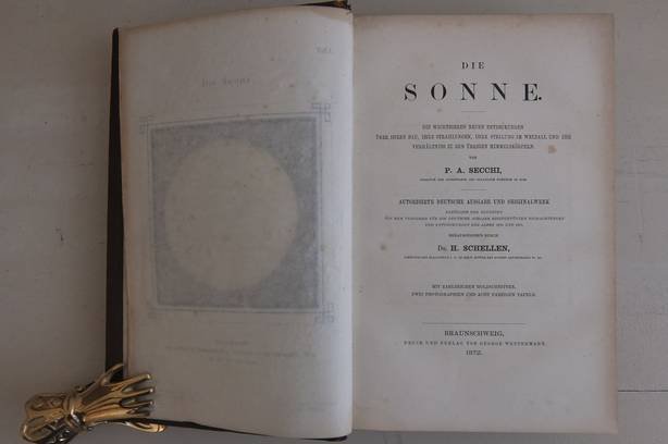 Secchi, P.A.. - Die Sonne. Die wichtigeren neuen Entdeckungen über ihren Bau, Ihre Strahlungen, ihre Stellung im Weltall und ihr Verhältnisszu den übrigen Himmelskörperen. Erster Theil.