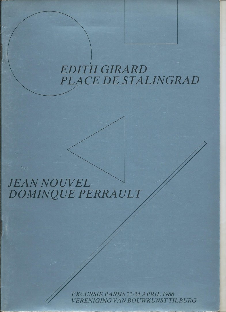 Snijders, Han, Thieu Fraaye - Edith Girard, Place de Stalingrad; Jean Nouvel, Dominique Perrault. (Parijs-reis Ver. van Bouwkunst Tilburg)