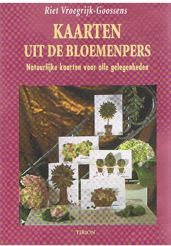 Vroegrijk-Goossens, Riet - Kaarten en bloemen uit de bloemenpers - Natuurlijke kaarten voor alle gelegenheden