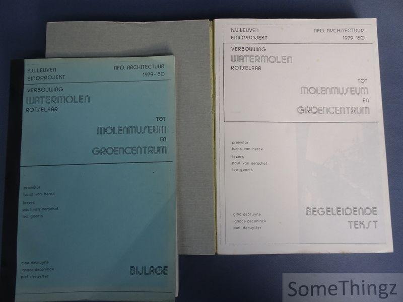 Gino Debruyne, Ignace Deconinck en Piet Deruytter. - Verbouwing watermolen Rotselaar tot molenmuseum en groencentrum. Deel 1: Begeleidende tekst. Deel 2: Bijlage.