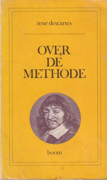 Descartes, R. - Over de methode. Inleiding over de methode: hoe zijn verstand goed te gebruiken en de waarheid te achterhalen in de wetenschappen