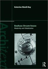 Bauhaus Dream-house - Modernity and Globalization