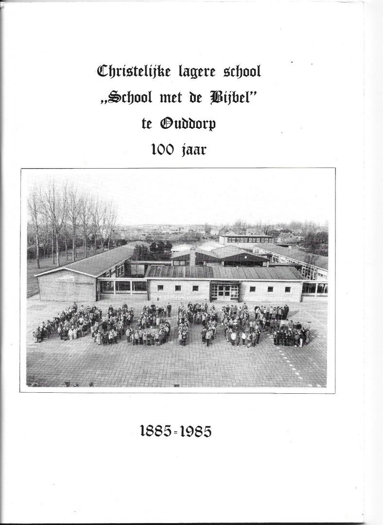 A.J. Vogelaar  (samenstelling) - Christelijke lagere school "School met de Bijbel te Ouddorp  100 jaar 1885 - 1985