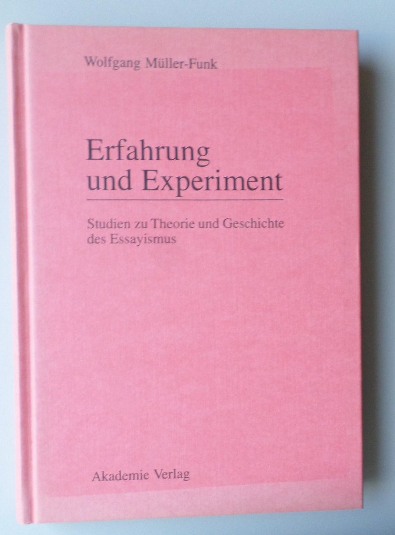 Muller-Funk, W. - Erfahrung und Experiment. Studien zu Theorie und Geschichte des Essayismus.