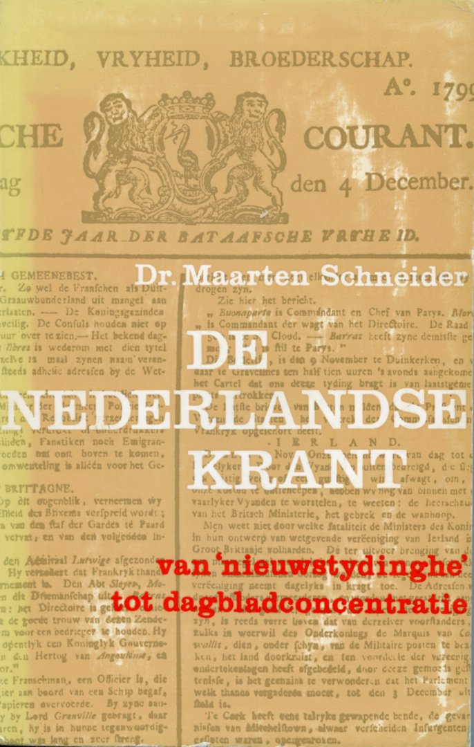 Schneider, Maarten - De Nederlandse krant. Van 'Nieuwstydinghe' tot dagbladconcentratie