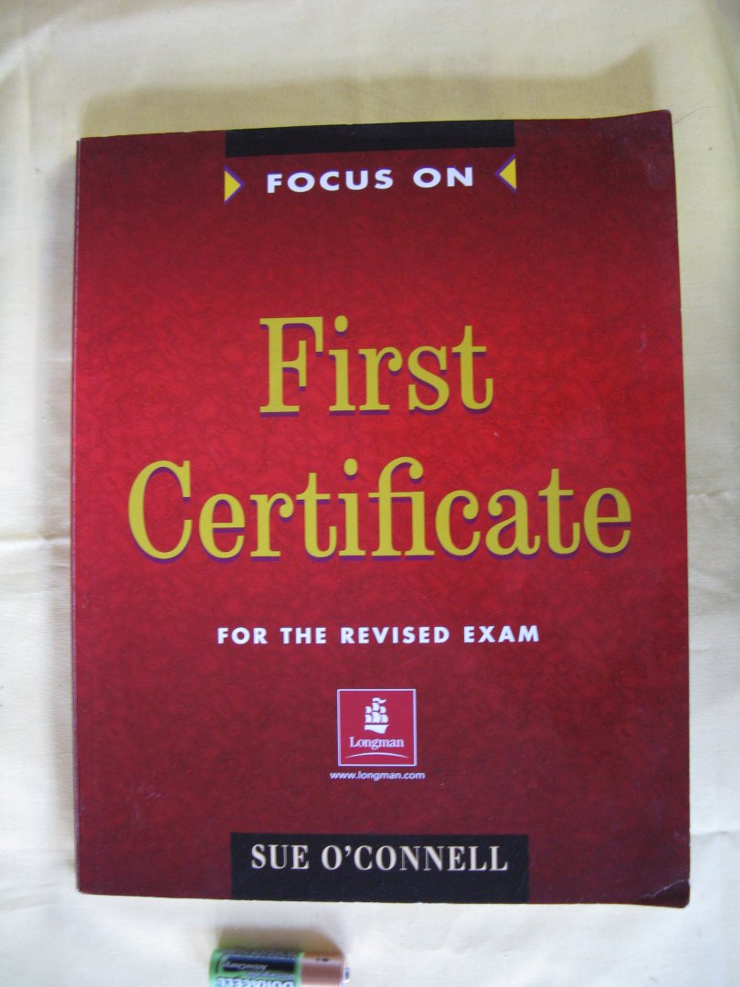 O'Connell, Sue - Focus On. First Certificate. Students Book / For the Revised Exam. Complete integrated course for students preparing for the Cambridge First Certificate examination. Englische Originalausgabe