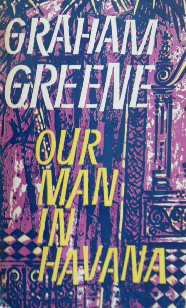 Greene, Graham - Our man in Havana, an entertainment