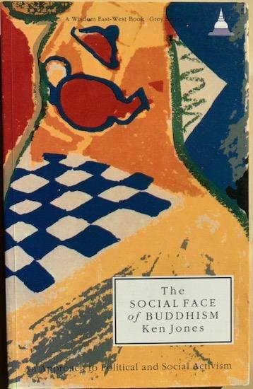 Jones, Ken - THE SOCIAL FACE OF BUDDHISM. An Approach To Political And Social Activism.
