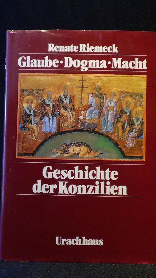 Riemeck, Renate, - Glaube, Dogma, Macht. Geschichte der Konzilien.