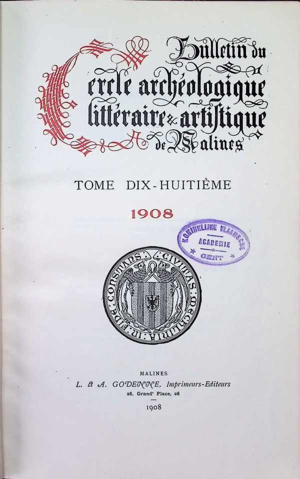  - Bulletin du cercle archeologique Litteraire et artistique de Malines tome dix-huitieme 1908