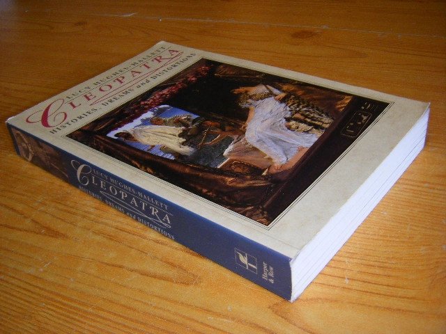Lucy Hughes-Hallett - Cleopatra - Histories, Dreams and Distortions