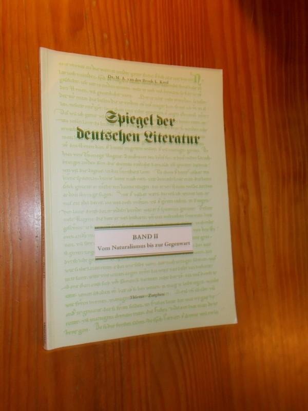 BROEK, M.A. VAN DEN & KNOL, L., - Spiegel der Deutschen Literatur. Band II. Vom Naturalismus bis zur Gegenwart.