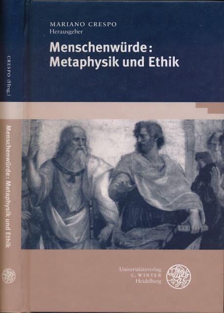 Crespo, Mariano (Herausgeber). - Menschenwürde: Metaphysik und Ethik.