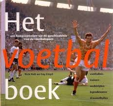 Holt, Nick, Lloyd, Guy. - Het Voetbalboek, 400 hoogtepunten uit de geschiedenis van de voetbalsport