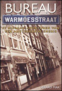 Mak, Gerard - Bureau Warmoesstraat - 52 misdaad avonturen van een Amsterdamse smeris