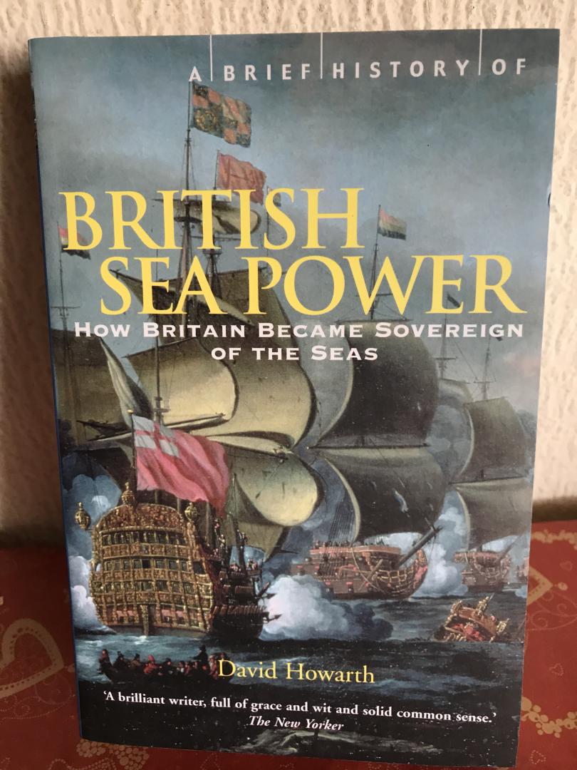 David Howarth - A Brief History of British Sea Power / How Britain Became Sovereign of the Seas