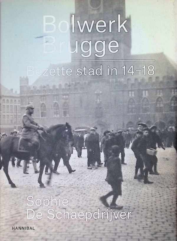 Sphie De Schaapdrijver - Bolwerk Brugge Bezette stad in 14-18