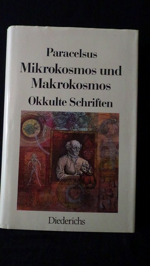Paracelsus. - Mikrokosmos und Makrokosmos. Okkulte Schriften.