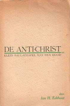 Eekhout, Jan H. - De Anti-Christ (Mytisch kerstspel der toekomst ) + Klein Balladespel van den dood.