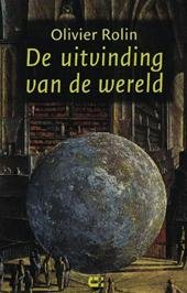 Rolin, Olivier - De uitvinding van de wereld