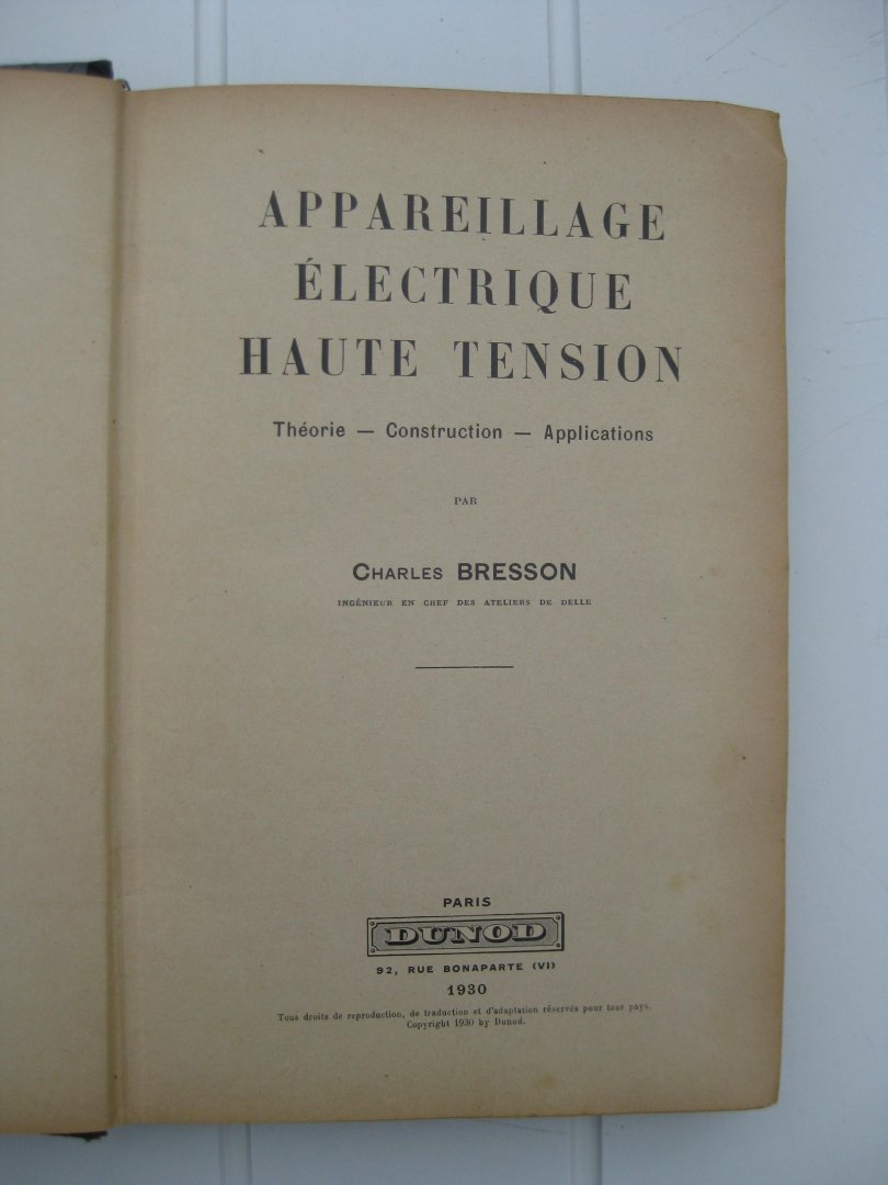Bresson, Charles - Appareillage électrique haute tension. Théorie - Construction - Applications.