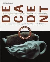 TRUMPIE, ANK (EDIT.). - Decadent. Lekker decadent / serviesgoed uit de 20ste en 21ste eeuw. Deliciously decadent / tableware of the 20th and 21 st centuries.