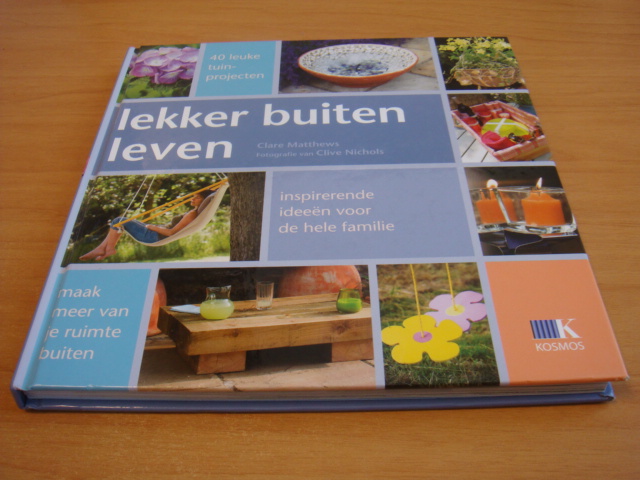 Matthews, Clare - Lekker buiten leven ! - 40 inspirerende tuinideeen