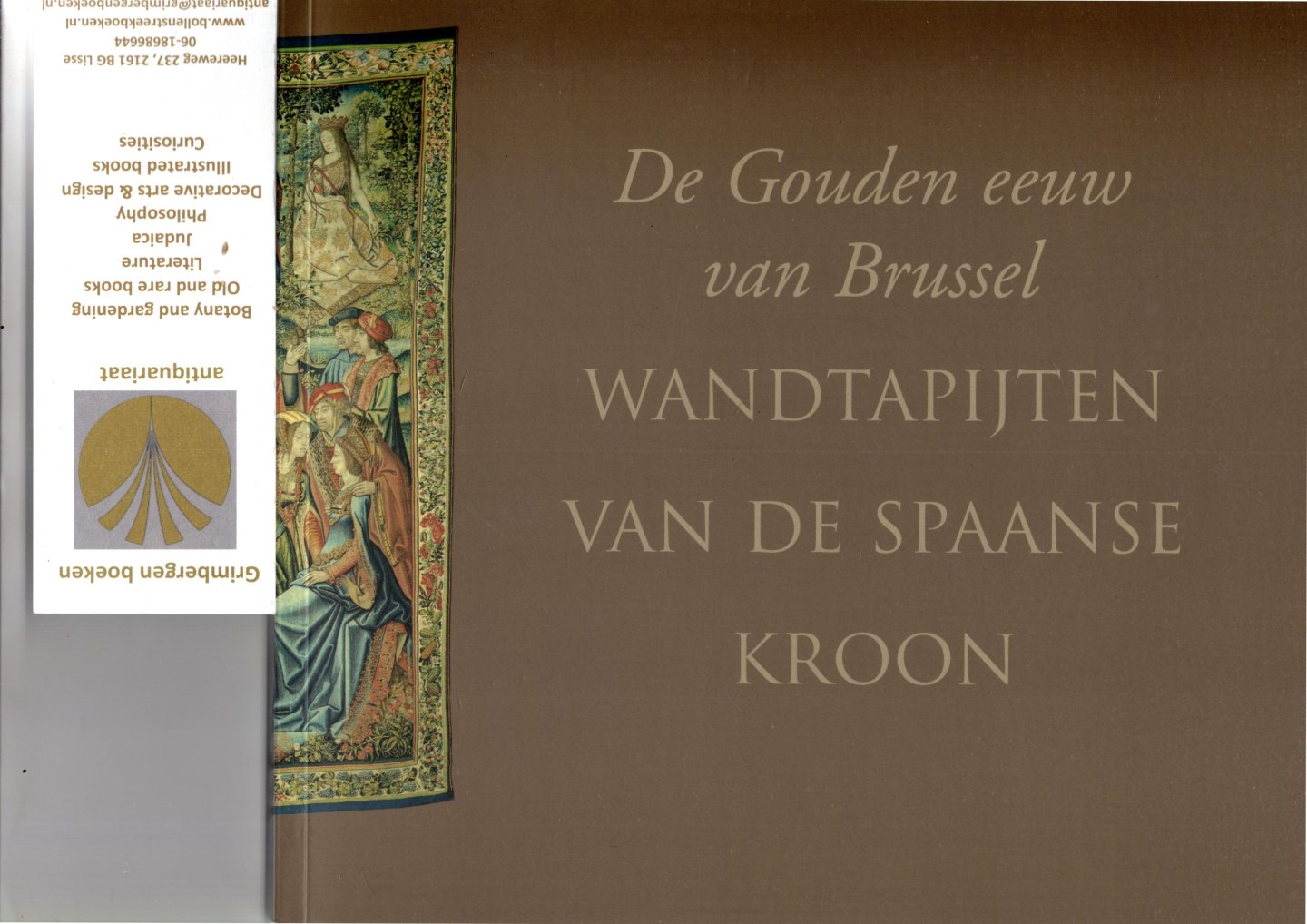  - De gouden eeuw van Brussel / wandtapijten van de Spaanse kroon