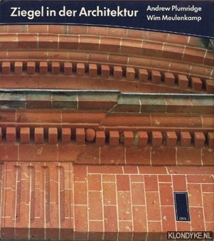 Plumridge, Andrew & Meulenkamp, Wim - Ziegel in der Architektur